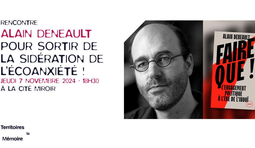 Agenda ► Alain Deneault – Pour sortir de la sidération de l’écoanxiété !