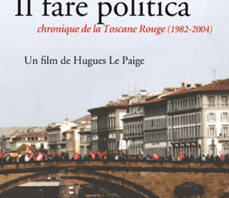 Agenda ► Ciné-débat : “Il fare politica ” chronique de la Toscane rouge (1982-2004) – un film de Hugues Le Paige