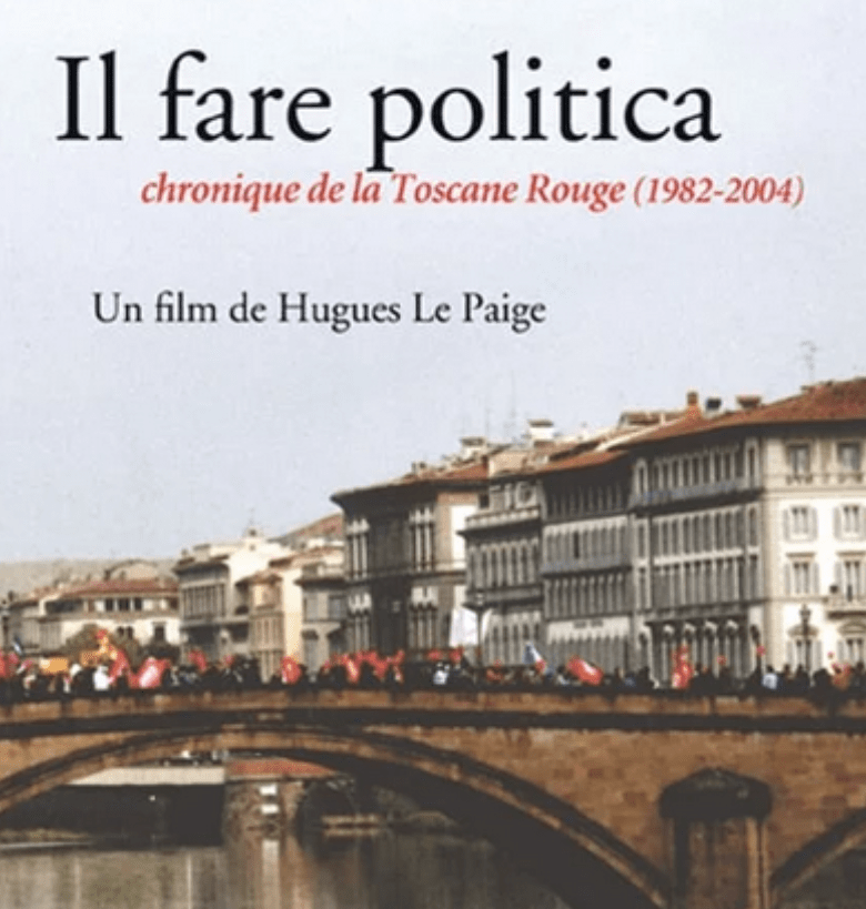 Ciné-débat : "Il fare politica " chronique de la Toscane rouge (1982-2004) - un film de Hugues Le Paige