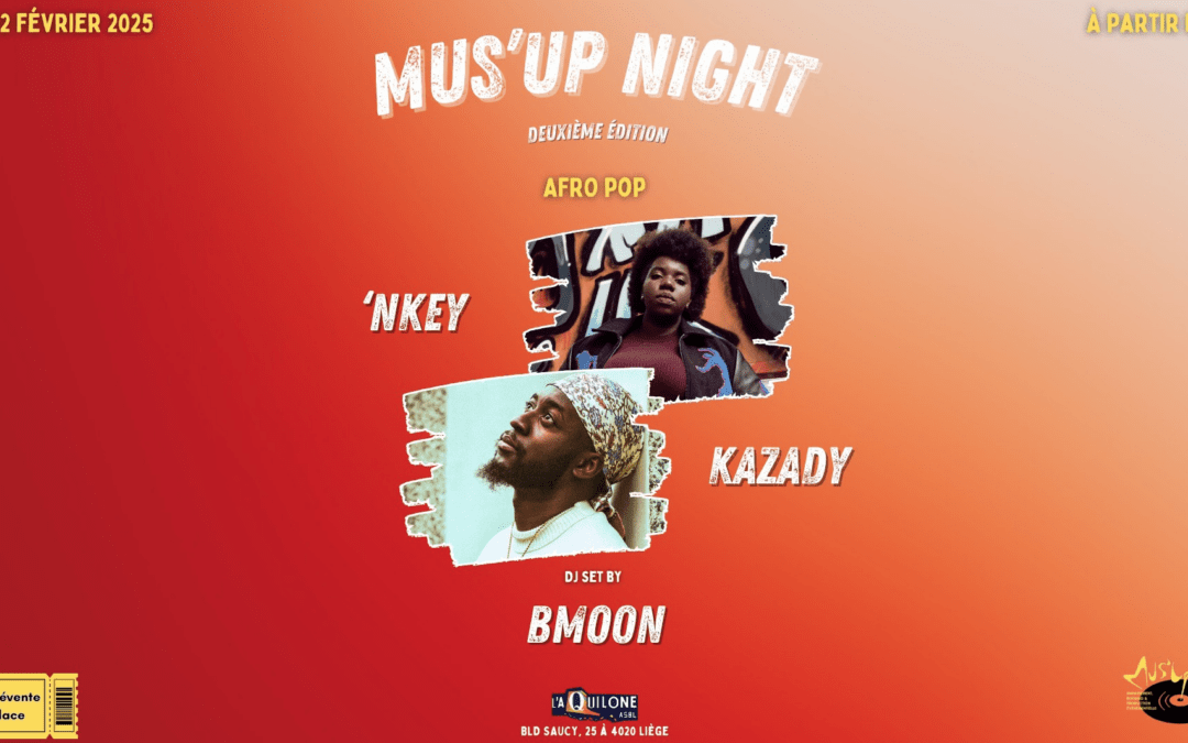 Agenda ► Mus’Up Night 2 -‘NKEY, KAZADY & BMOON