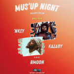 Mus'Up Night #2 -'NKEY, KAZADY & BMOON