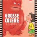 GROSSE COLERE ET FANTAISIES // CINÉ CLUB EN FAMILLE