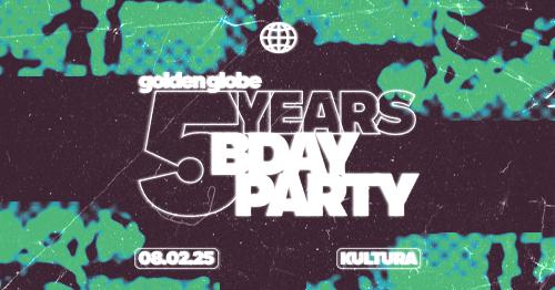 Agenda ► Golden Globe – 5YEARS BDAY PARTY @KulturA.