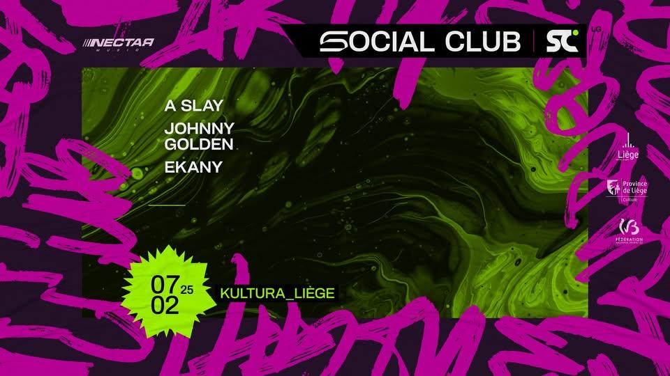 Agenda ► Social Club w/ A SLAY, EKANY & Johnny Golden @KulturA.